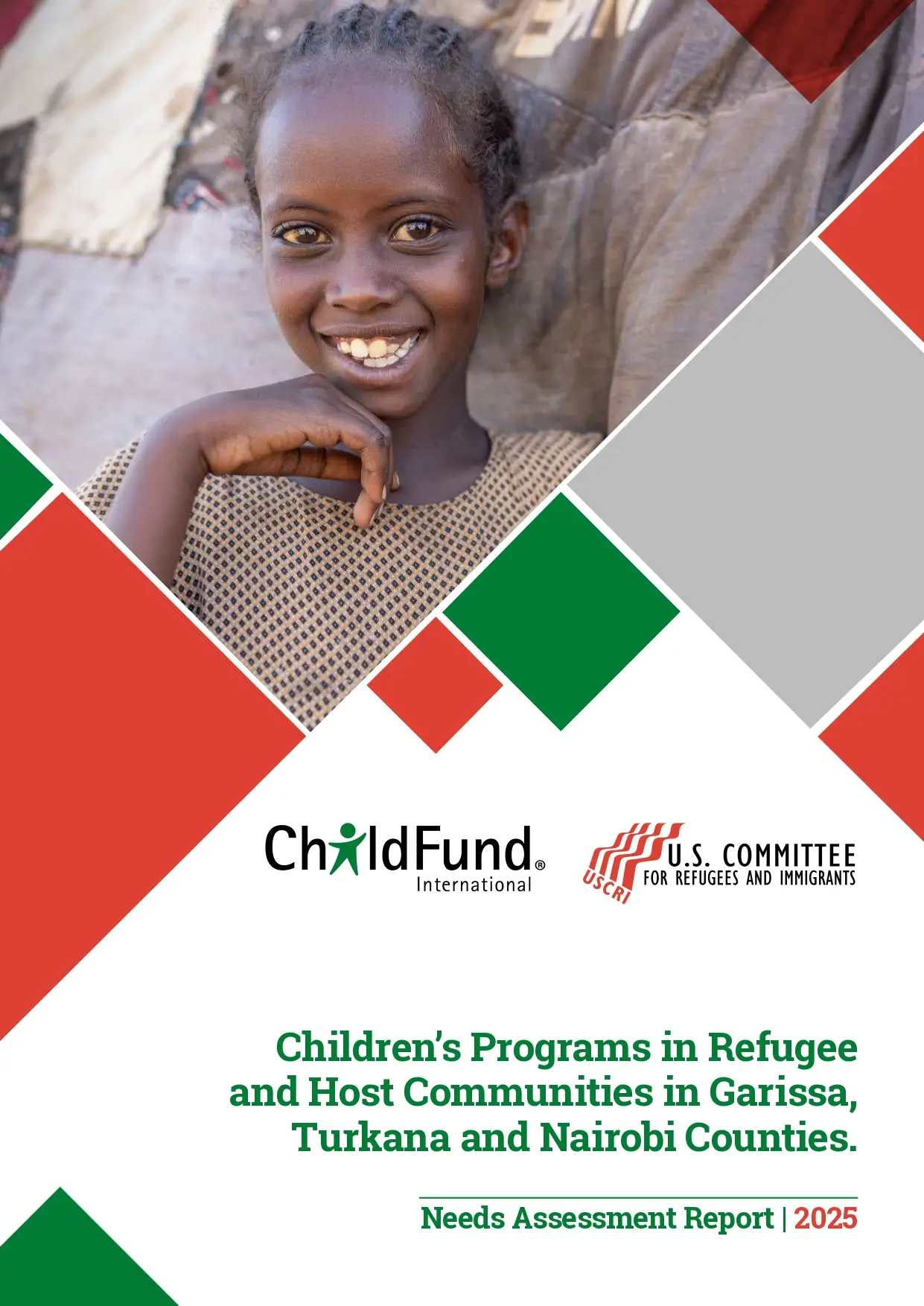 ChildFund International and U.S Committee for Refugees and Immigrants (USCRI) Needs Assessment Report on Children’s Programs in Refugee and Host Communities in Garissa, Turkana and Nairobi Counties.